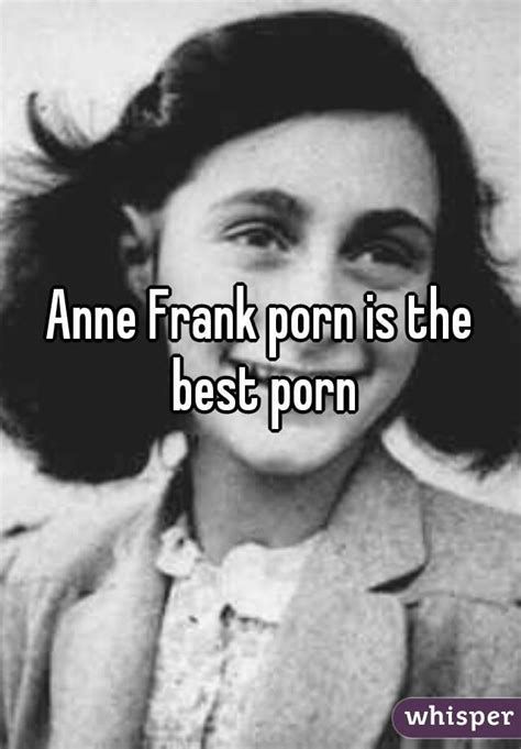 Anne Frank Porn Is The Best Porn