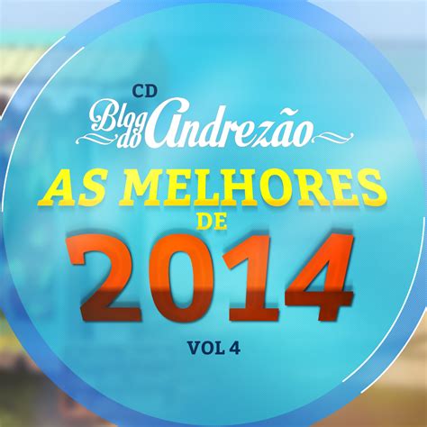 Blog Do Andrezão Cd Vol4 As Melhores De 2014 Portal Sertanejo
