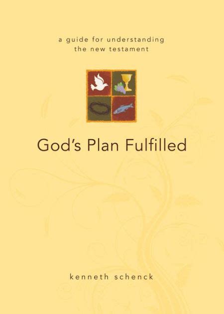 Gods Plan Fulfilled A Guide For Understanding The New Testament By