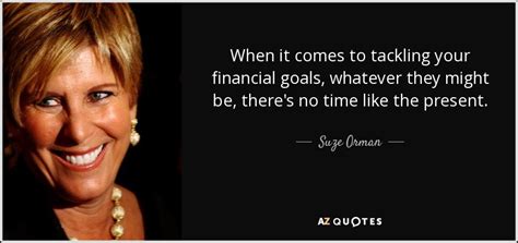 Suze Orman Quote When It Comes To Tackling Your Financial Goals