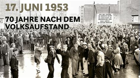 17 juni 1953 70 jahre nach dem volksaufstand