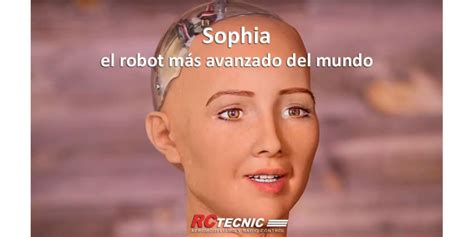 Sophia El Robot Más Avanzado Del Mundo