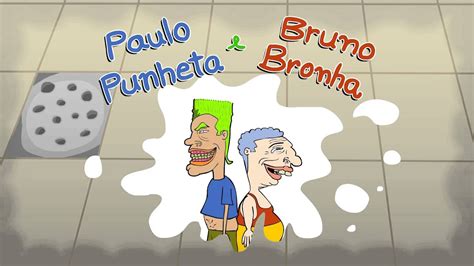 Paulo Punheta e Bruno Bronha A série completa YouTube