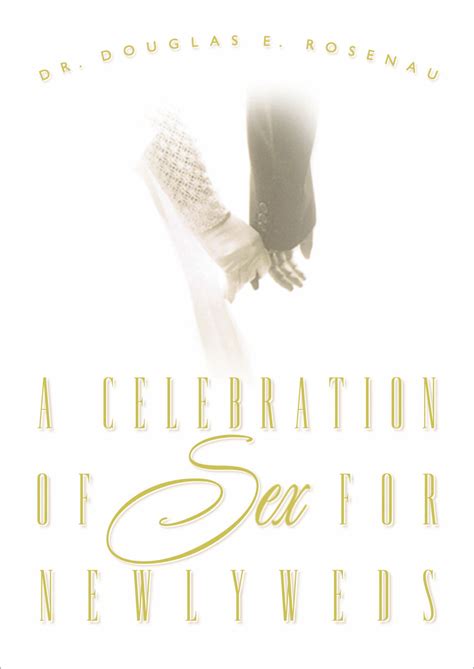 Celebration Of Sex For Newlyweds By Dr Douglas Rosenau At Eden