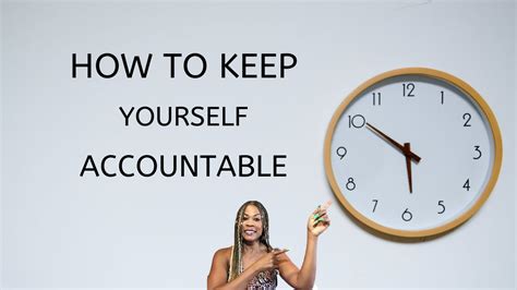 How To Keep Yourself Accountable To Your Goals Youtube