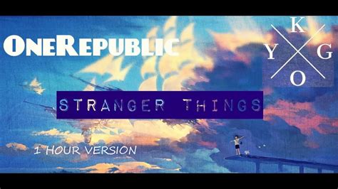 Kygo Ft Onerepublic Stranger Things 1 Hour Version Youtube