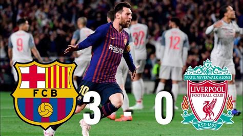 Barca Vs Liverpool Scoreboard Barcelona 3 0 Liverpool Highlights And