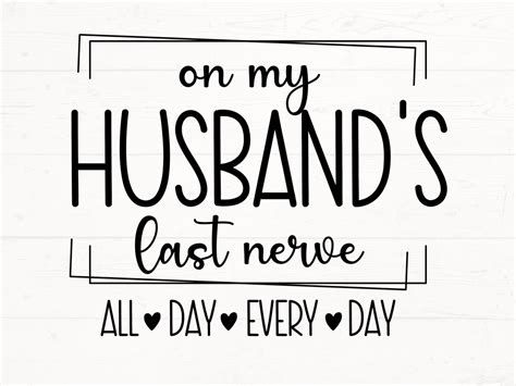 on my husband s last nerve svg png wife svg funny wife etsy