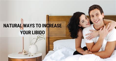 natural ways to increase your libido love your health