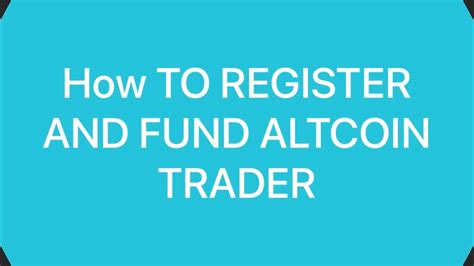 How To Register An Altcoin Trader Account How To Fund An Altcoin