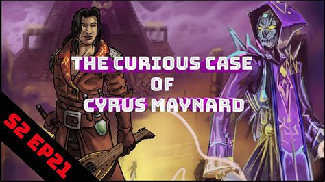 The Celestial War S Ep The Curious Case Of Cyrus Maynard Youtube