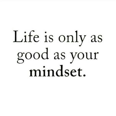 Your Mindset Life Quotes Positive Quotes Inspirational Quotes