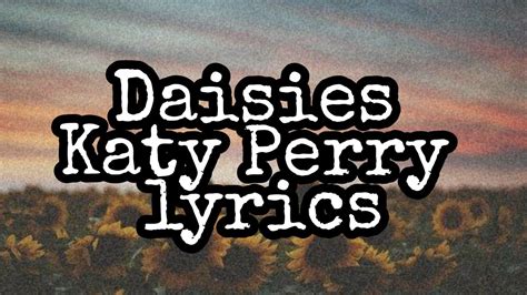 Katy Perry Daisies Lyrics Video Youtube