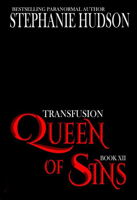 Queen Of Sins Transfusion Saga 12 By Stephanie Hudson Goodreads