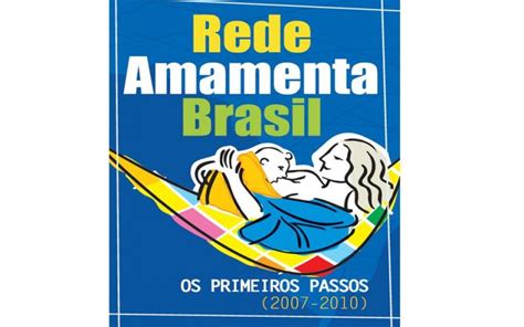 Livro Da Rede Amamenta Brasil Lan Ado Pelo Minist Rio Aleitamento