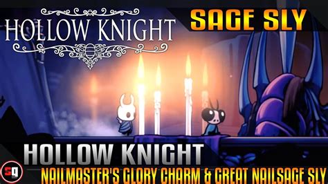 Hollow Knight Nailmasters Glory Charm And Great Nailsage Sly Youtube