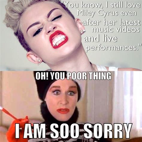 Yes I Made This Meme Now I Want To Share It With You Guys Haha Miley Cyrus Mileycyrus Latest
