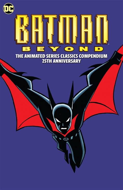 Batman Beyond The Animated Series Classics Compendium 25th