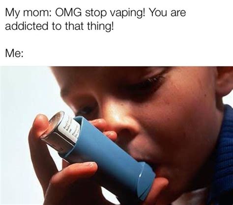Your Wheezing Is From Excessive Vaping Rdankmemes