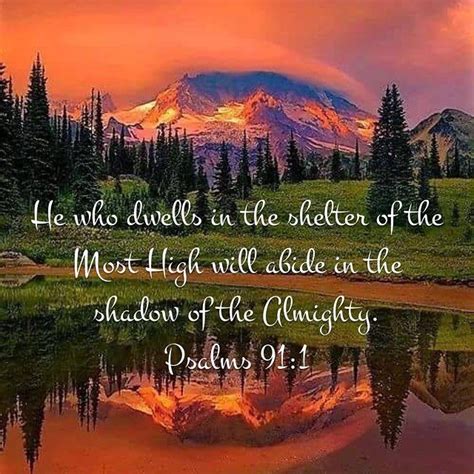 Psalms‬ ‭91‬‭1 ~ He Who Dwells In The Shelter Of The Most High Will