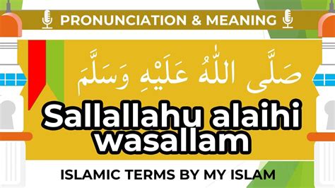 Sallallahu Alaihi Wasallam Saws Meaning And Pronunciation My Islam
