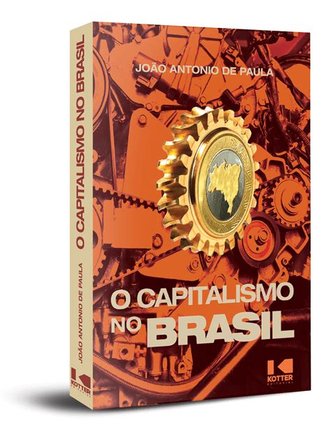 O Capitalismo No Brasil João Antonio De Paula Kotter Editorial