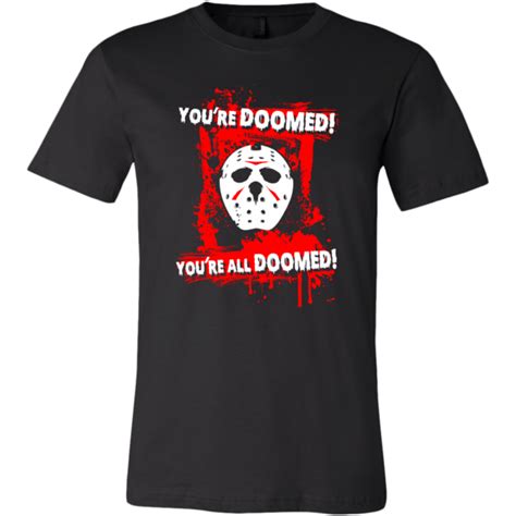 Youre Doomed Youre All Doomed Shirt Jason Voorhees Friday The 13th