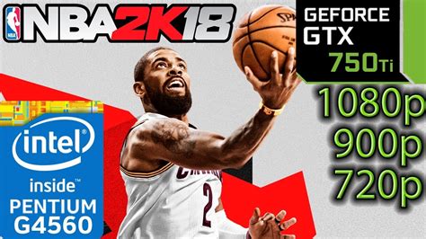 Nba 2k18 Gtx 750 Ti G4560 1080p 900p 720p Benchmark Youtube