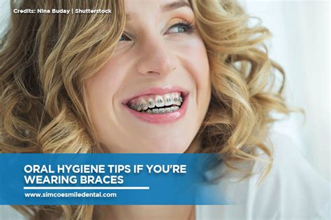 Oral Hygiene Tips If Youre Wearing Braces Simcoe Smile Dental
