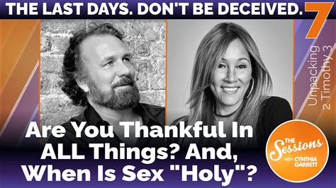 Are You Thankful In All Things And When Is Sex Holy The Sessions W Cynthia Garrett Youtube