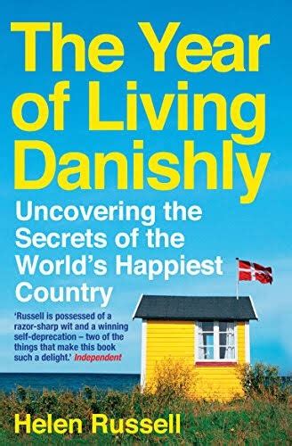 Book Summary The Year Of Living Danishly Helen Russell