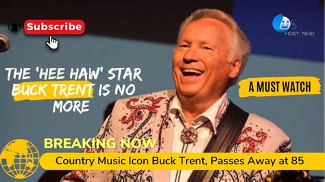 Country Music Icon And Hee Haw Star Buck Trent Passes Away At 85 Bucktrent Heehaw Ohyeah