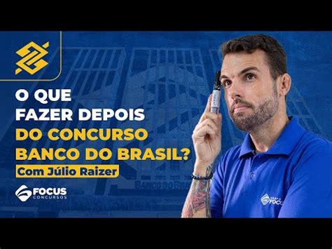 O Que Fazer Depois Do Concurso Banco Do Brasil Youtube