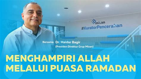 Menghampiri Allah Melalui Puasa Ramadan Bersama Dr Haidar Bagir Youtube