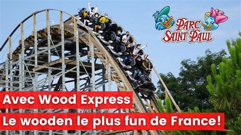 On Découvre Le Parc Saint Paul Et Son Super Coaster Wood Express Youtube
