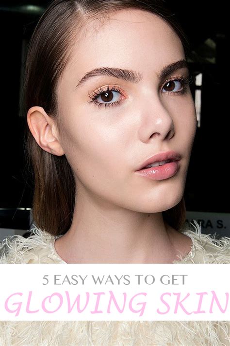 5 Easy Ways To Get Glowing Skin