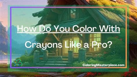 How Do You Color With Crayons Like A Pro Adult Coloring Masterpiece