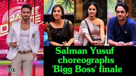Salman Yusuf Khan Choreographs Bigg Boss Finale Acts Youtube