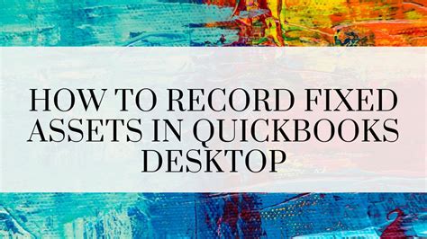 How To Record Fixed Assets In Quickbooks Desktop Youtube