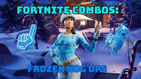 Fortnite Frozen Nog Ops Combos Chapter 2 Season 1 YouTube