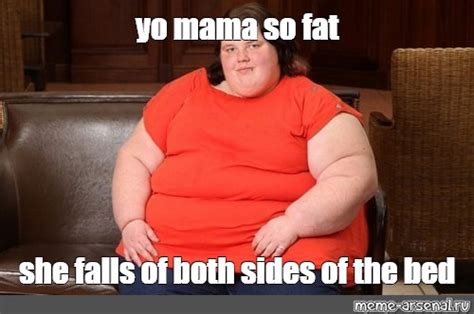 Meme Yo Mama So Fat She Falls Of Both Sides Of The Bed All Templates Meme