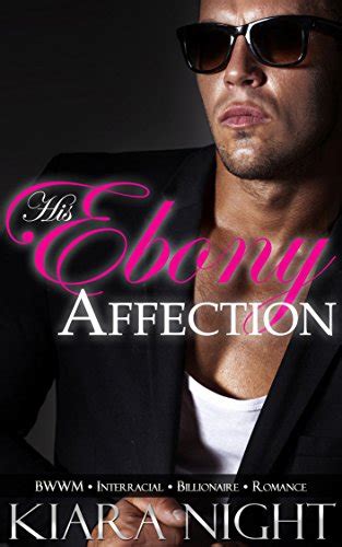 His Ebony Affection BWWM Interracial Billionaire Romance Slade S Ebony Love Book Kindle