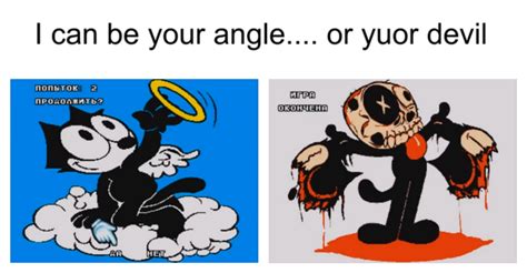 I Can Be Your да Or Yuor нет I Can Be Your Angle Or Yuor Devil Know