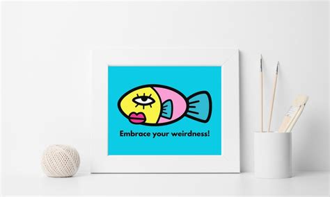 Embrace Your Weirdness Weird Art Weird Ts Eccentric Art Etsy Uk