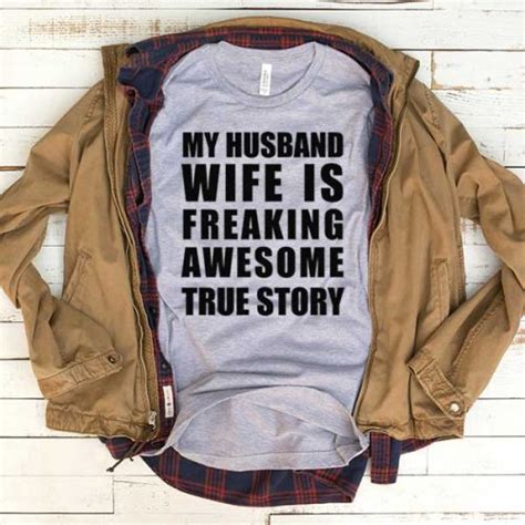 T Shirt My Husband Wife Is Freaking Awesome True Story ~