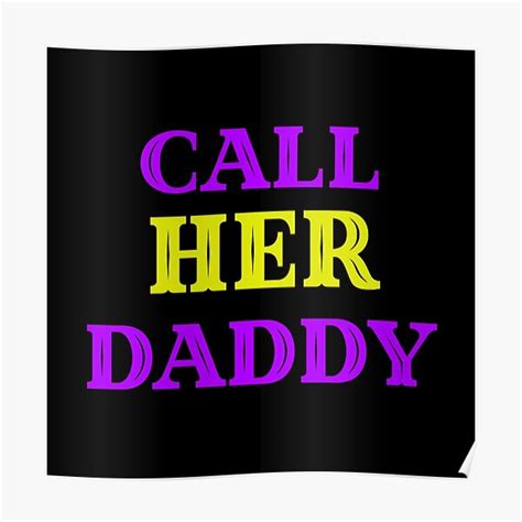 call her daddy poster for sale by thewgc redbubble