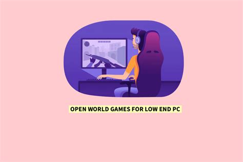 36 Best Open World Games For Low End Pc Techcult
