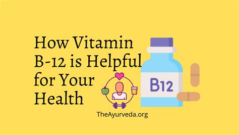 How Vitamin B 12 Is Helpful For Your Health Theayurveda
