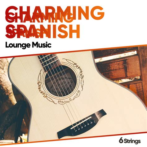 Charming Spanish Lounge Music Album By Relaxing Acoustic Guitar Spotify