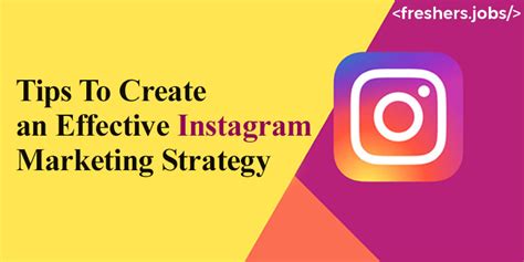 Tips To Create An Effective Instagram Marketing Strategy